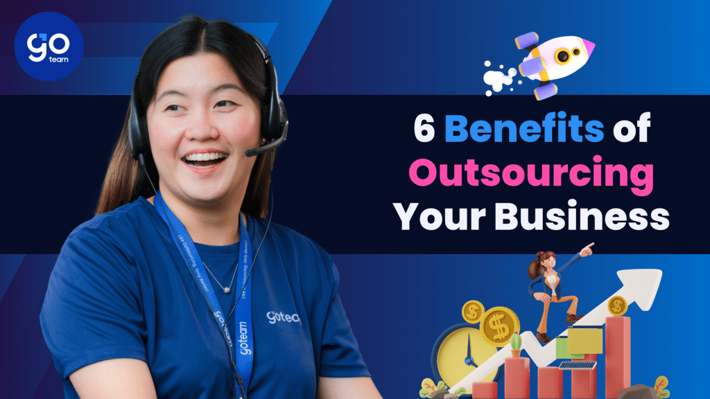 6 Benefits of Outsourcing Your Business - GoTeam Philippines